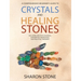 Crystals and Healing Stones: A Comprehensive Beginner's Guide Including Experiential Knowledge, Intuitive Guidance and Practical Therapies