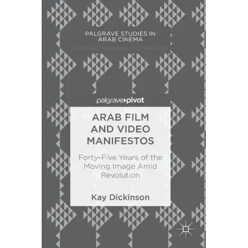 Arab Film and Video Manifestos: Forty-Five Years of the Moving Image Amid Revolution - Hardcover