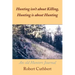 Hunting isn't about Killing, Hunting is about Hunting: An old Hunters Journal
