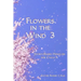 Flowers in the Wind 3: Story-Based Homilies for Cycle A