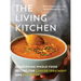 The Living Kitchen: Nourishing Whole-Food Recipes for Cancer Treatment and Recovery