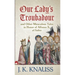 Our Lady's Troubadour: and Other Miraculous Tales in Honor of Alfonso X, el Sabio