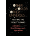 Other Worlds, Other Universes: Playing the Reality Game