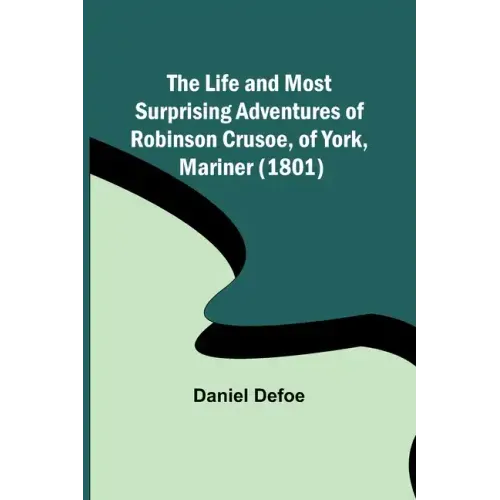 The Life and Most Surprising Adventures of Robinson Crusoe, of York, Mariner (1801)