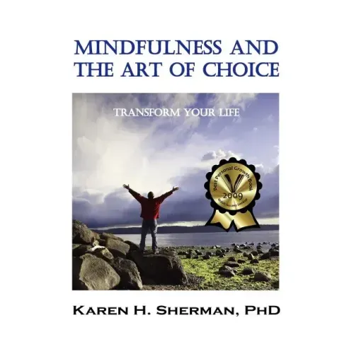 Mindfulness and the Art of Choice: Transform Your Life