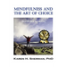 Mindfulness and the Art of Choice: Transform Your Life