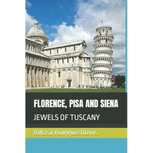 Florence, Pisa and Siena: Jewels of Tuscany