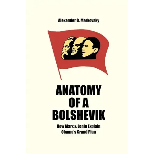 Anatomy of a Bolshevik: How Marx & Lenin Explain Obama's Grand Plan