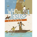 Who Is Jesus?: His Life, His Land, His Times