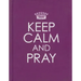 Keep Calm and Pray - Hardcover Edition