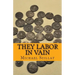 They Labor in Vain