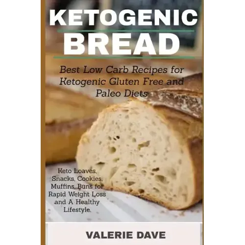 Ketogenic bread: Best Low Carb Recipes for Ketogenic Gluten Free and Paleo Diets. Keto Loaves, Snacks, Cookies, Muffins, Buns for Rapid