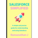 Salesforce Simplified: A simple and precise guide for understanding and using Salesforce