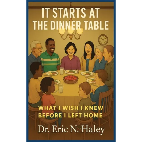 It Starts at the Dinner Table: What I Wish I knew Before I Left Home