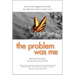 The Problem Was Me: A Guide to Self-Awareness, Compassion, and Awareness