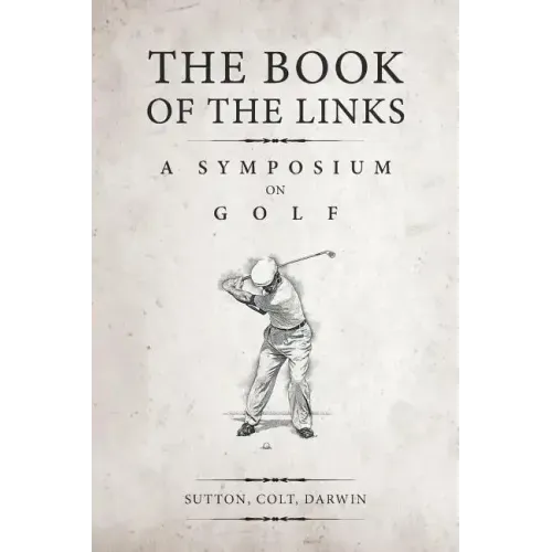The Book of the Links (Annotated): A Symposium on Golf