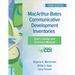 Macarthur-Bates Communicative Development Inventories User's Guide and Technical Manual
