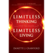 Limitless Thinking, Limitless Living: Think Big, Ask Big, Expect Big, and Receive Big!
