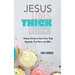 Jesus Loves Thick Chicks: Finding Freedom in Jesus from Body Negativity, Food Issues, and More