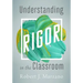 Understanding Rigor in the Classroom