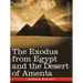 The Exodus from Egypt and the Desert of Amenta