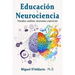 Educación y Neurociencia: Tratados, análisis, neuroaula y ejercicios