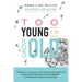 Too Young to Grow Old