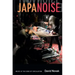 Japanoise: Music at the Edge of Circulation