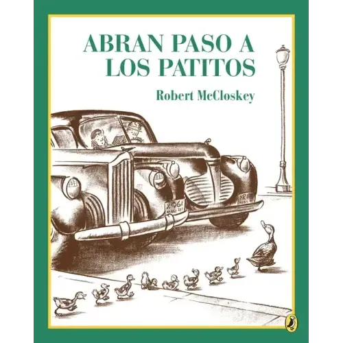 Abran Paso a Los Patitos = Make Way for Ducklings
