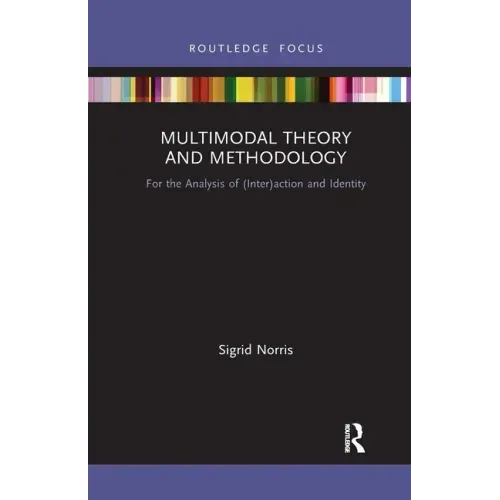 Multimodal Theory and Methodology: For the Analysis of (Inter)Action and Identity