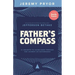 Father's Compass: 21 Insights to Guide Dads Through the Journey of Fatherhood