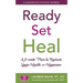 Ready, Set, Heal: A 6-week plan to reclaim your health and happiness.