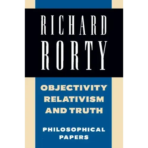 Objectivity, Relativism, and Truth: Philosophical Papers