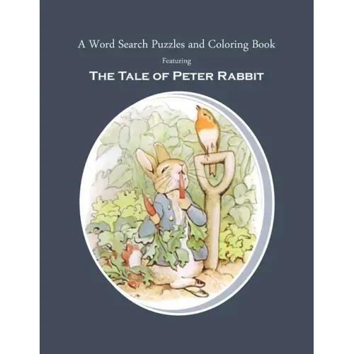 A Word Search Puzzles and Coloring Book, Featuring The Tale of Peter Rabbit: The Classic Story Turned Into a Fun Rabbit Activity Book for You and Your