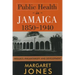 Public Health in Jamaica, 1850-1940: Neglect, Philanthropy and Development