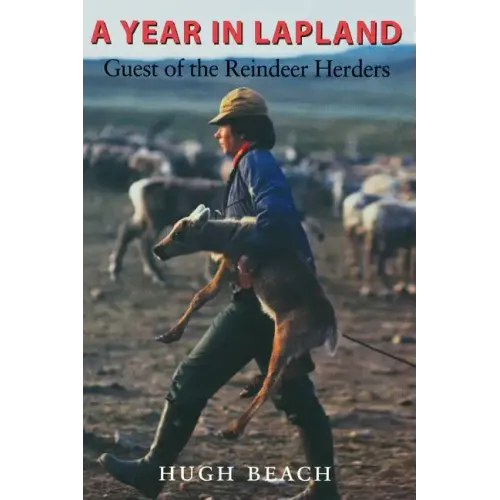 A Year in Lapland: Guest of the Reindeer Herders