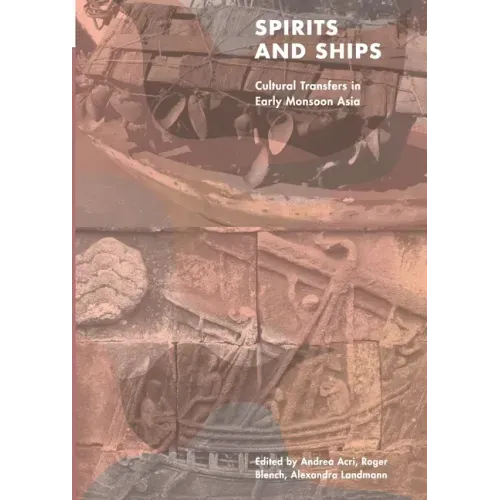 Spirits and Ships: Cultural Transfers in Early Monsoon Asia