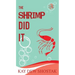 The Shrimp Did It