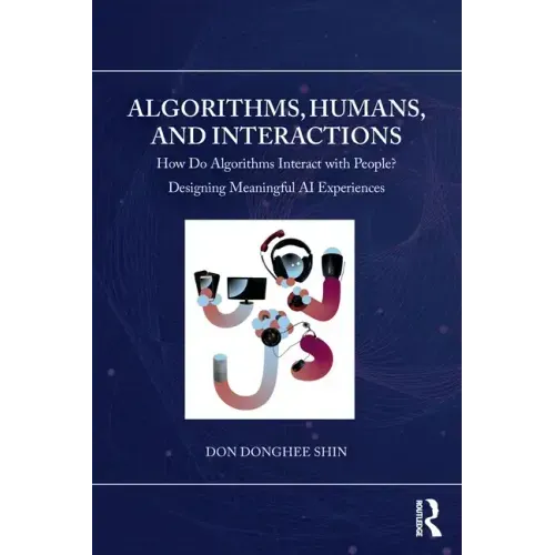 Algorithms, Humans, and Interactions: How Do Algorithms Interact with People? Designing Meaningful AI Experiences