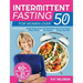 Intermittent Fasting Bible for Women over 50: A Perfect Guide to Losing Weight, Reset Your Metabolism, Boost Your Energy and Eating Healthy with 60+ R
