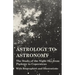 Astrology to Astronomy - The Study of the Night Sky from Ptolemy to Copernicus - With Biographies and Illustrations