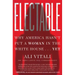 Electable: Why America Hasn't Put a Woman in the White House . . . Yet