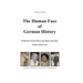 The Human Face of German History: World War II and What Came Before and After Stories of Survivors