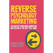 Reverse Psychology Marketing: The Death of Traditional Marketing and the Rise of the New "Pull" Game