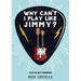 Why can't I play like Jimmy?