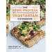 The High-Protein Vegetarian Cookbook: Hearty Dishes That Even Carnivores Will Love
