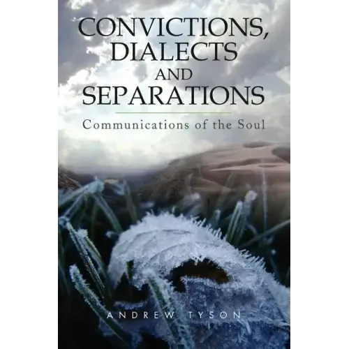 Convictions, Dialects and Separations: Communications of the Soul