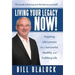 Living Your Legacy Now!: Inspiring Life Lessons for a Successful, Healthy, and Fulfilling Life