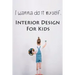 I wanna do it myself. Interior Design for Kids