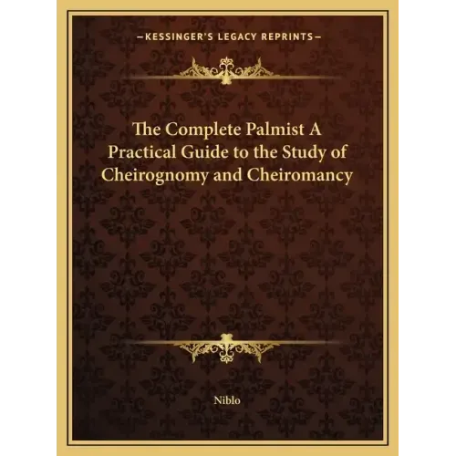 The Complete Palmist a Practical Guide to the Study of Cheirognomy and Cheiromancy